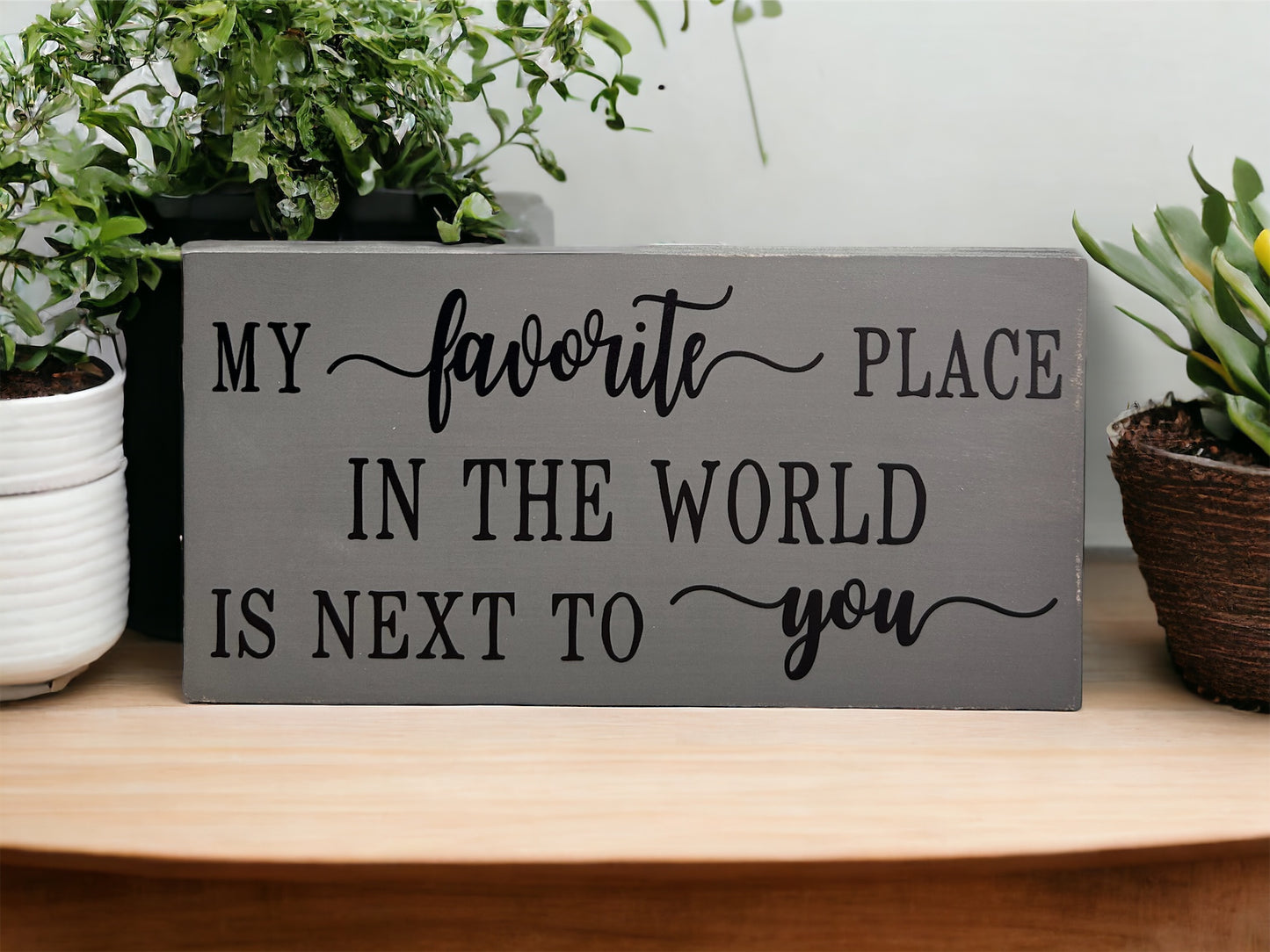 My Favorite Place In the World - Romantic Wood Sign Home Decor