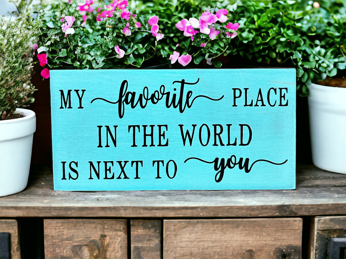 My Favorite Place In the World - Romantic Wood Sign Home Decor