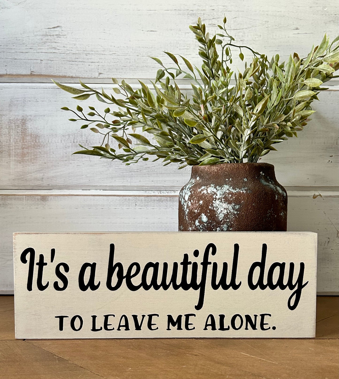 It’s a Beautiful Day to Leave Me Alone - Funny Rustic Sign