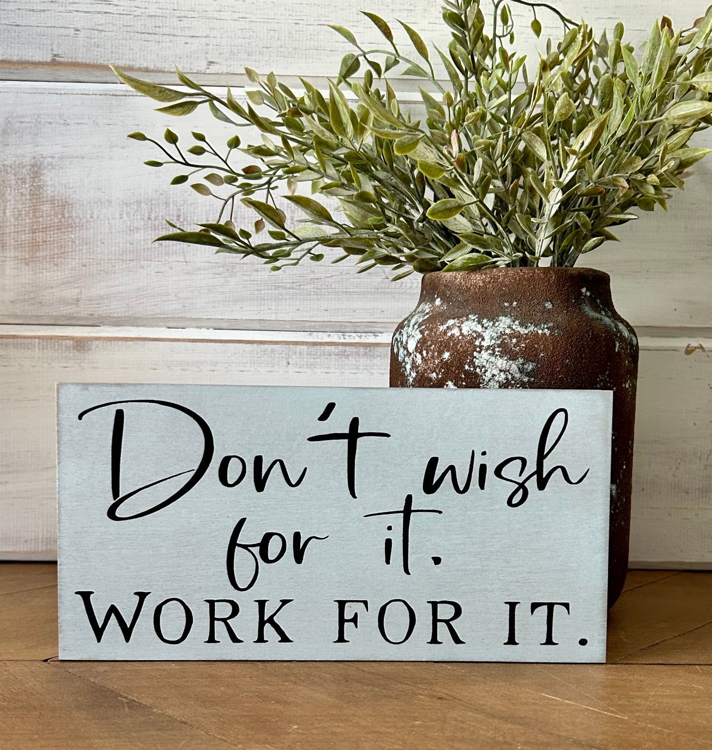 Don't Wish for it, Work for it - Rustic Wood Shelf Sitter
