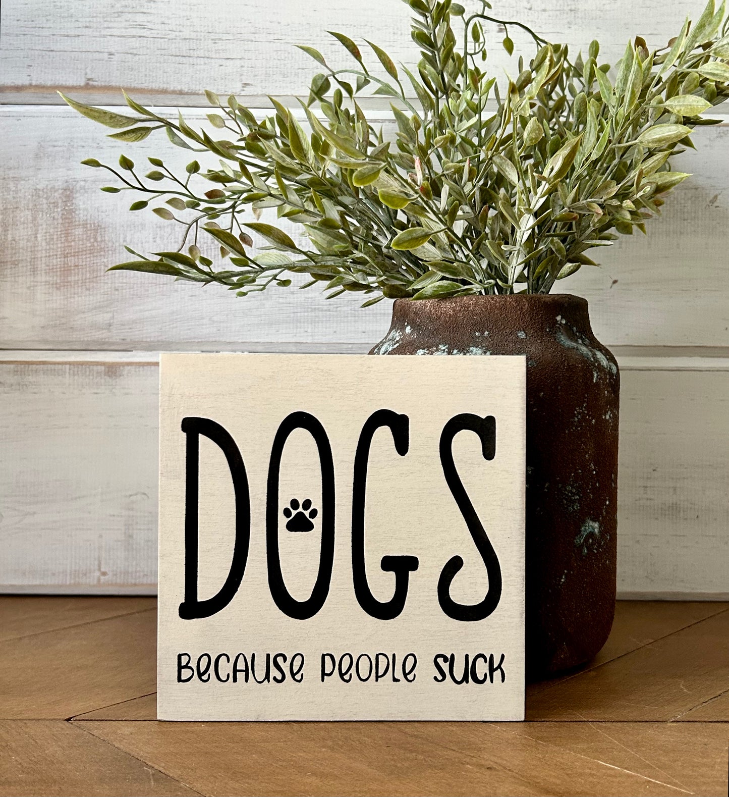 Dogs Because People Suck - Rustic Wood Shelf Sitter