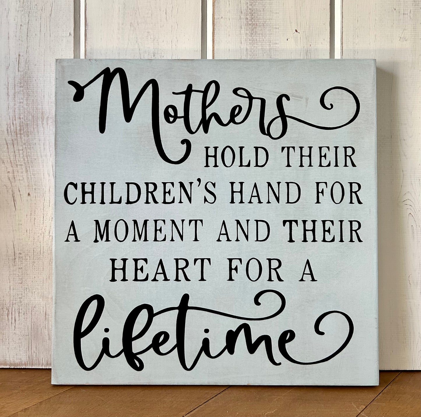 Mothers Hold Children - Rustic Wood White Sign
