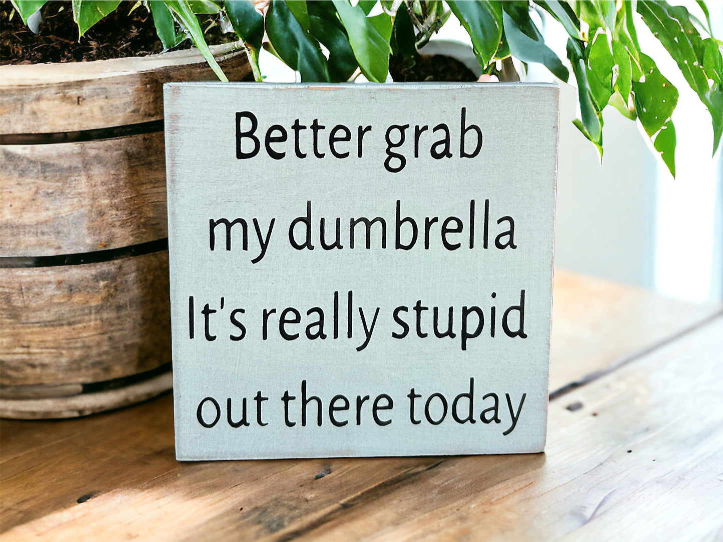 Better Grab My Dumbrella - Rustic Wood Sign Funny Decor