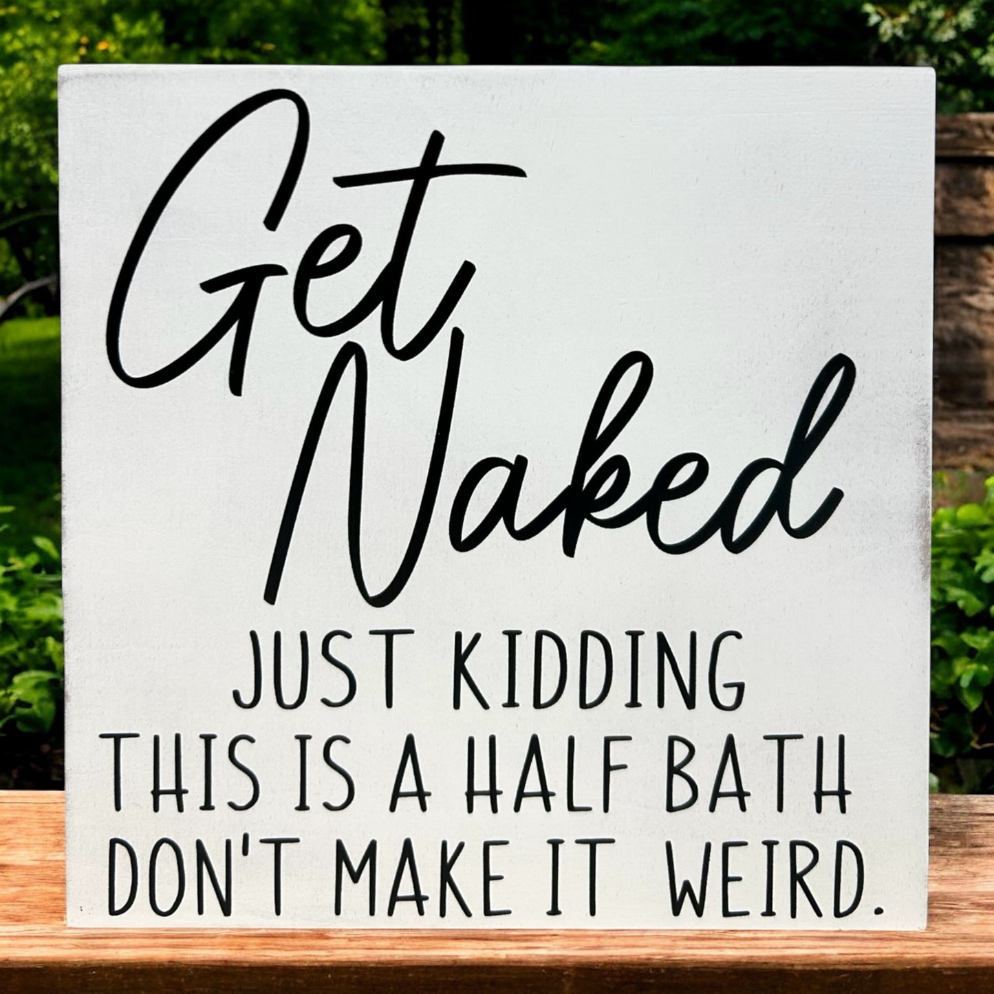 Get Naked- Funny Bathroom Decor Rustic Wood Sign