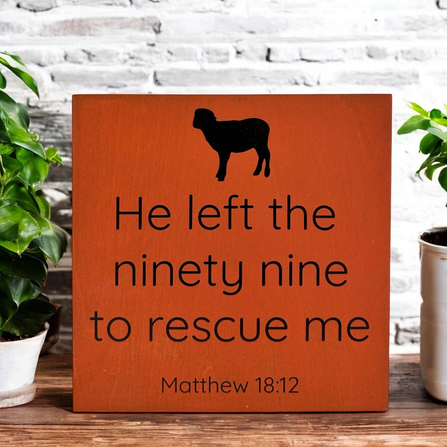 He Left the 99 To Rescue Me - Rustic Wood Shelf Sitter