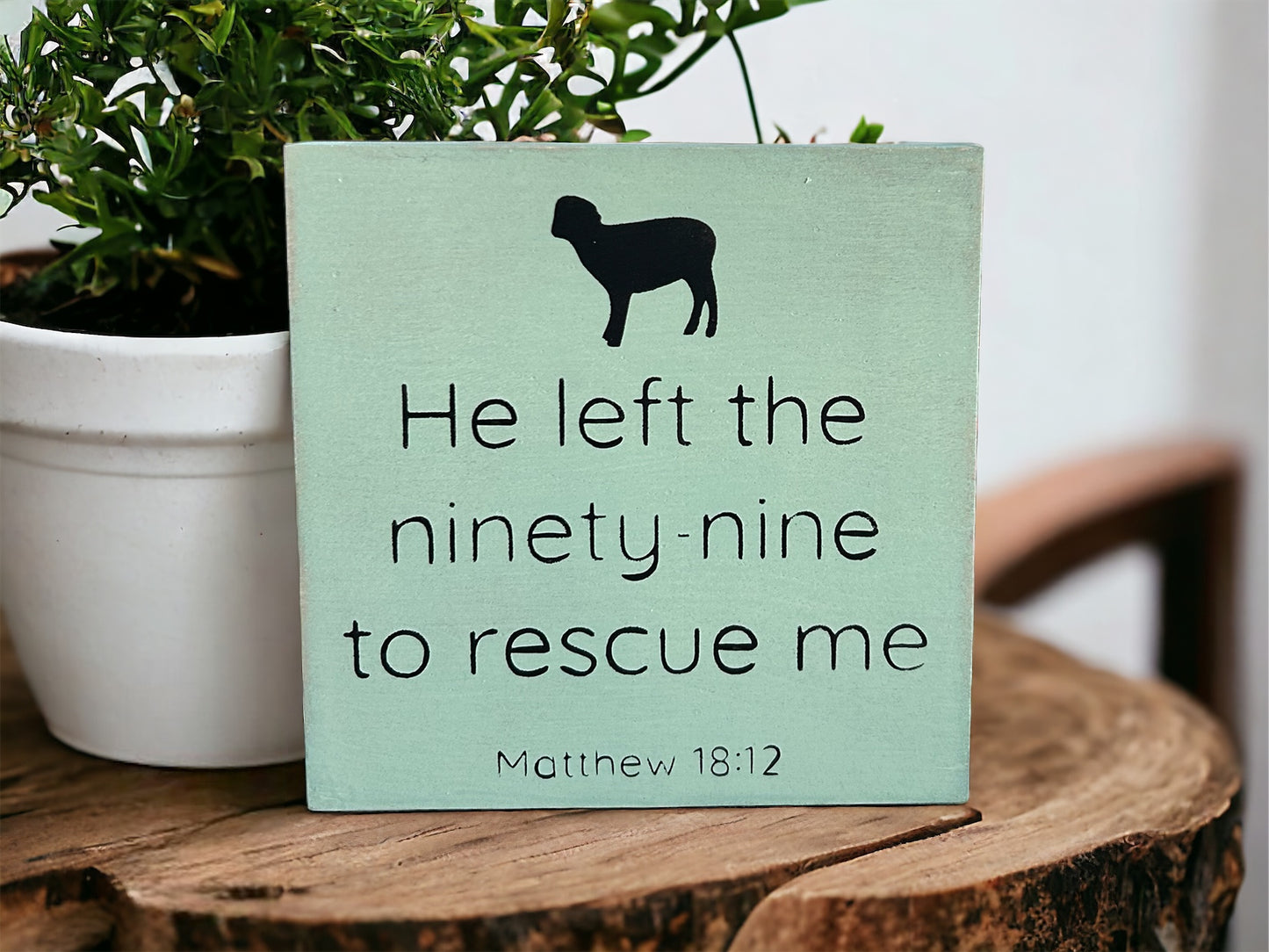 He Left the 99 To Rescue Me - Rustic Wood Shelf Sitter