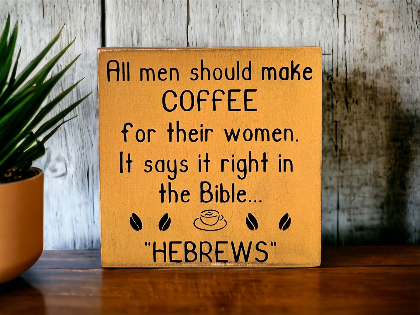 Handmade 6"x6" Wood Sign - "All Men Should Make Coffee for Their Wives - Hebrews" - Funny Christian Home Decor