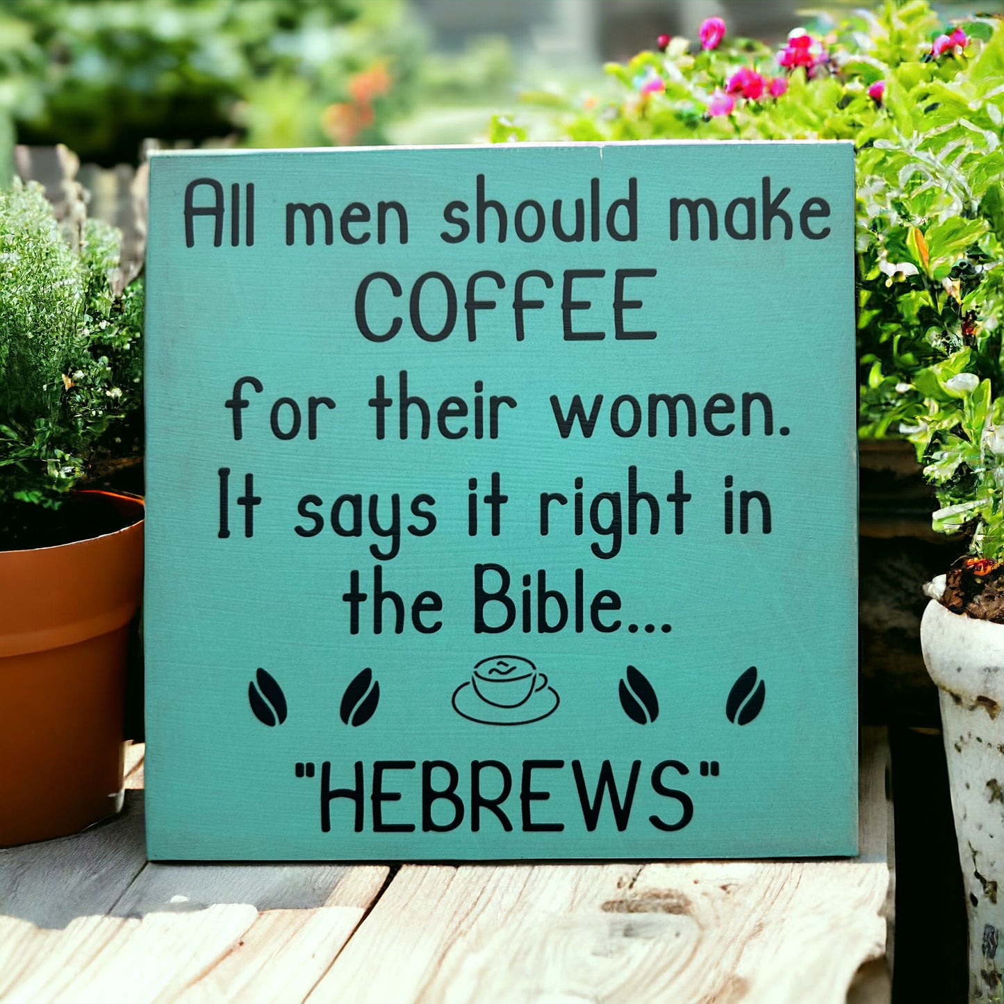 Handmade 6"x6" Wood Sign - "All Men Should Make Coffee for Their Wives - Hebrews" - Funny Christian Home Decor