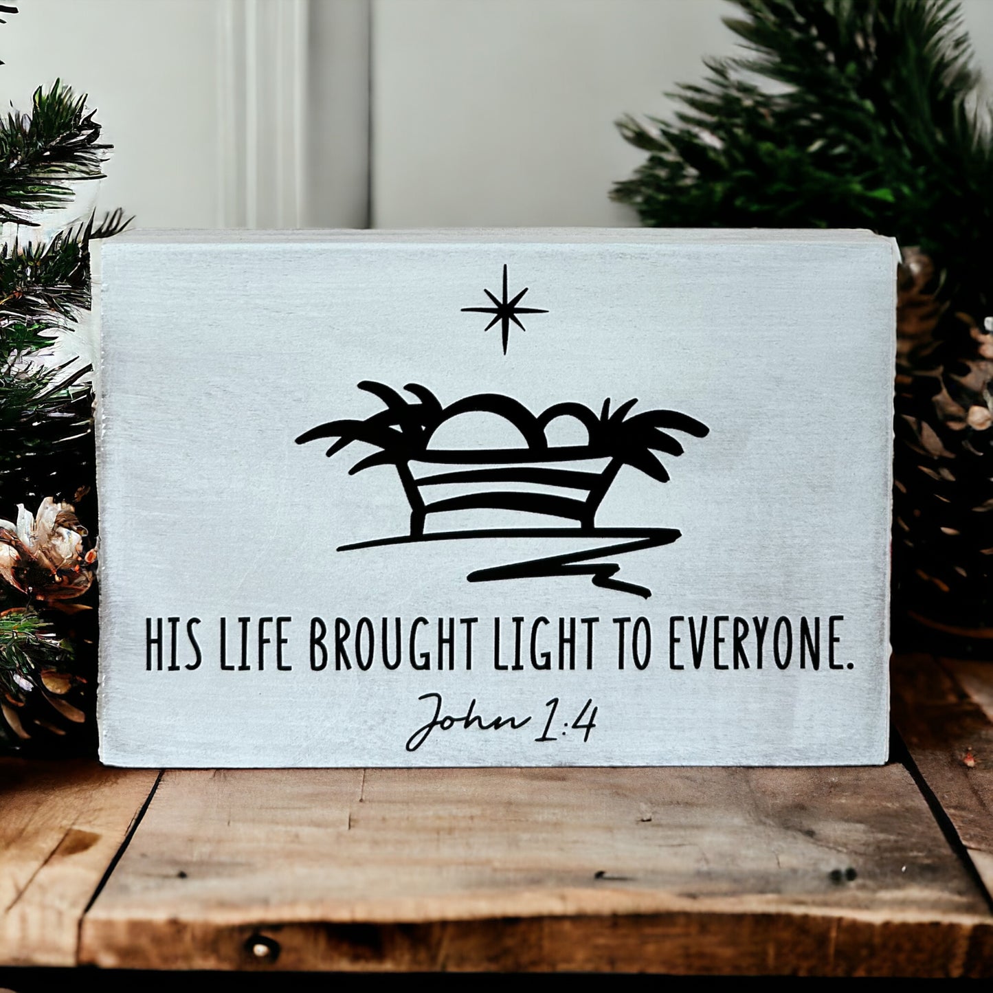 His Life Brought Life to Everyone - Wood Christmas Sign