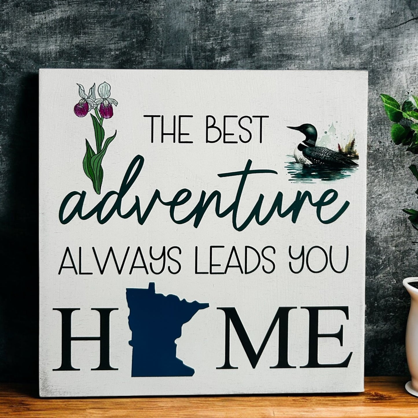 The Best Adventure Always Leads You Home-Minnesota State Sign