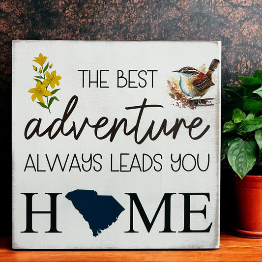 The Best Adventure Always Leads You Home-South Carolina Sign