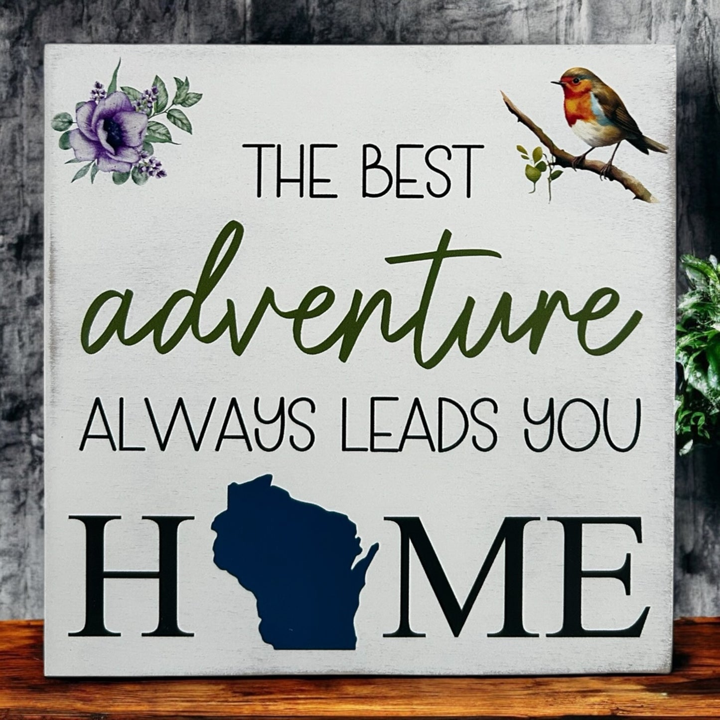 The Best Adventure Always Leads You Home-Wisconsin Sign