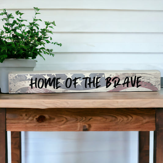 Home of the Brave - Rustic Wood Shelf/Table Patriotic Sign
