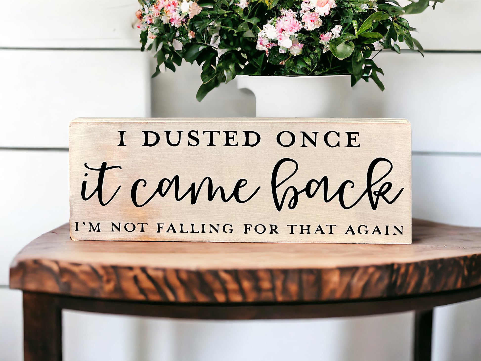 "I dusted once" wood sign