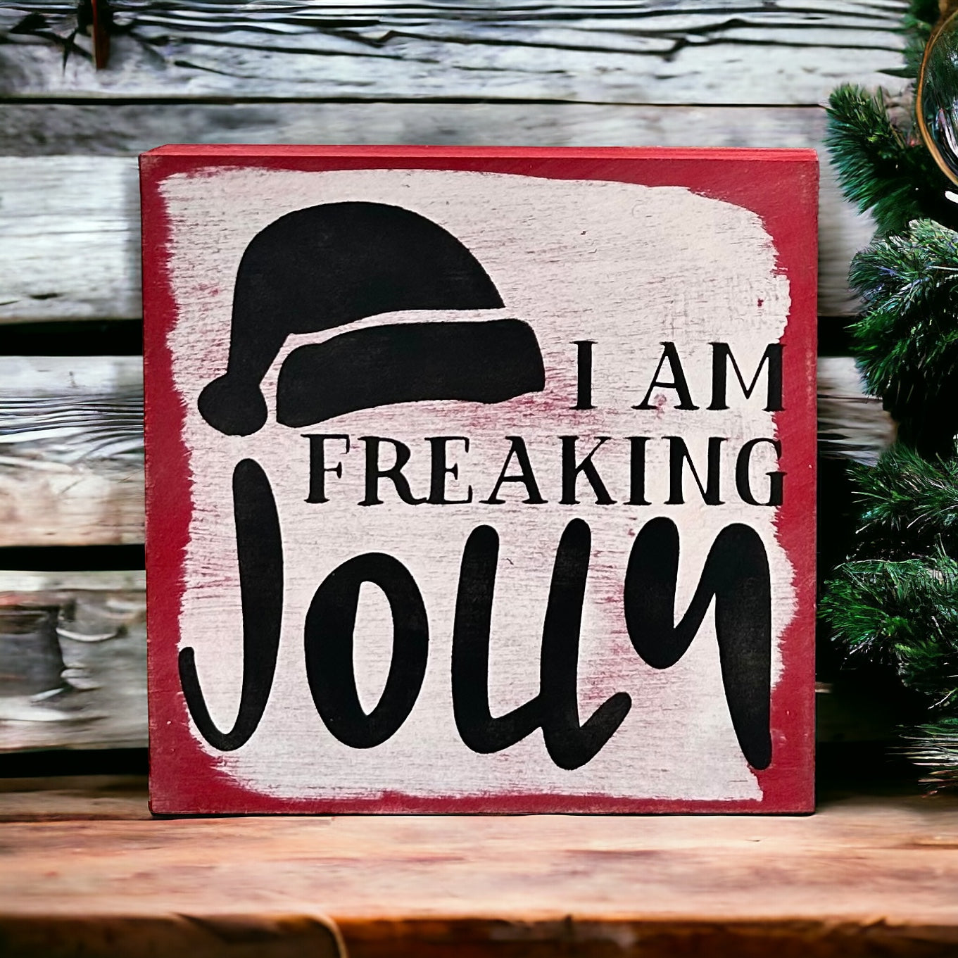 I Am Freaking Jolly - Funny Christmas Wood Sign