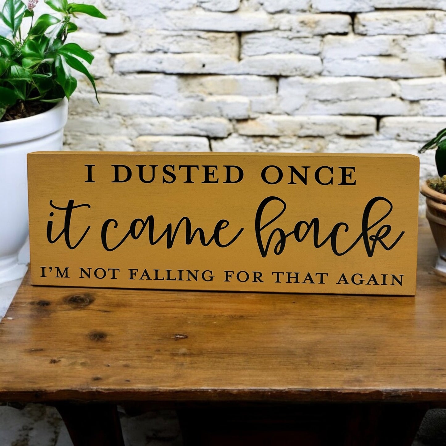 I Dusted Once - Funny Rustic Wood Shelf Sitter