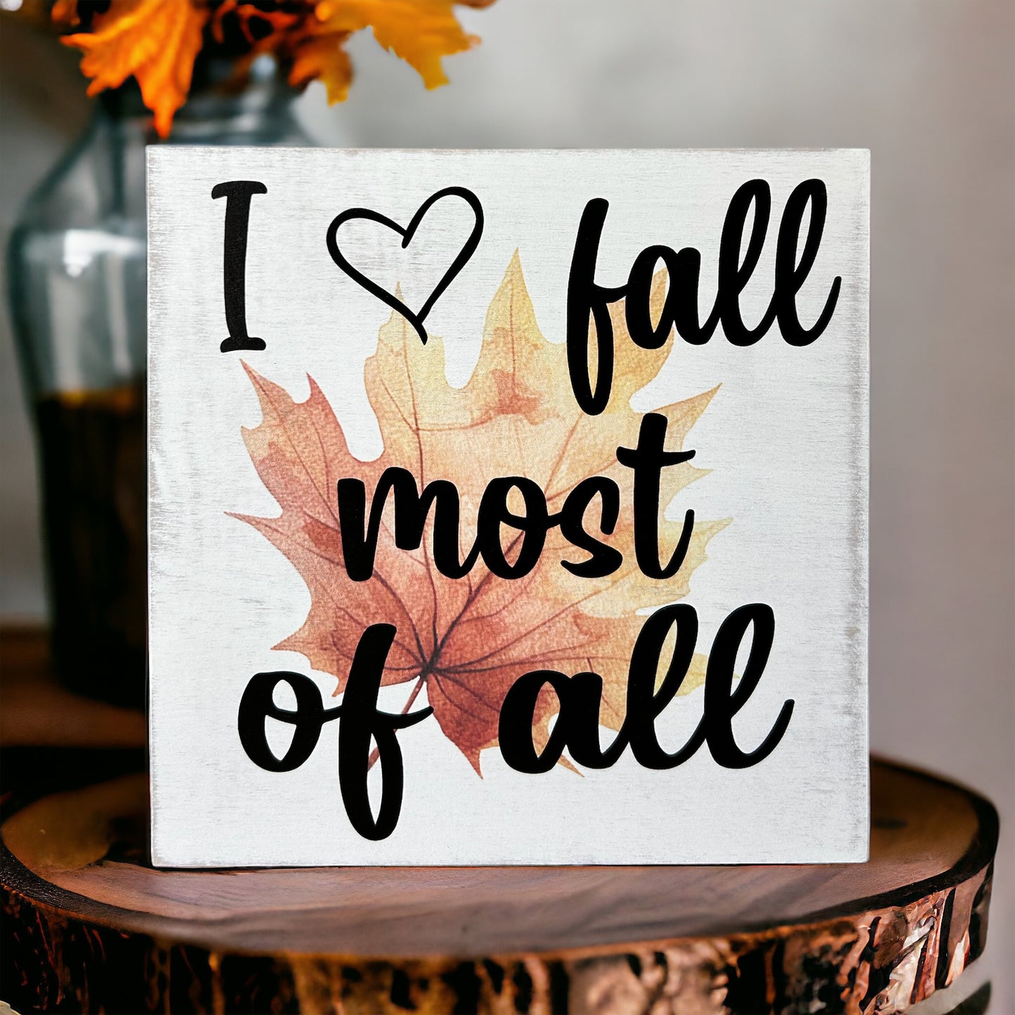 I Love Fall Most of All - Rustic Wood Shelf Sitter
