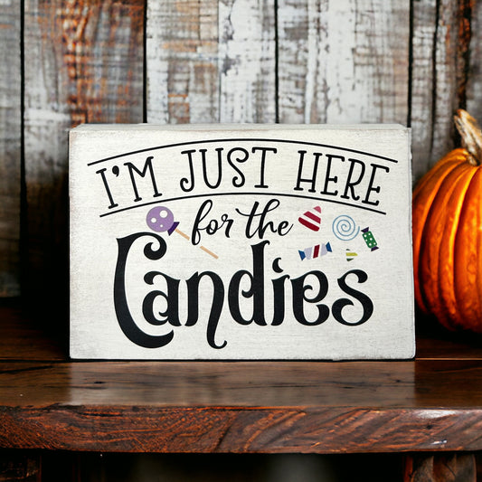 I’m Just Here For the Candies - Rustic Wood Halloween Sign