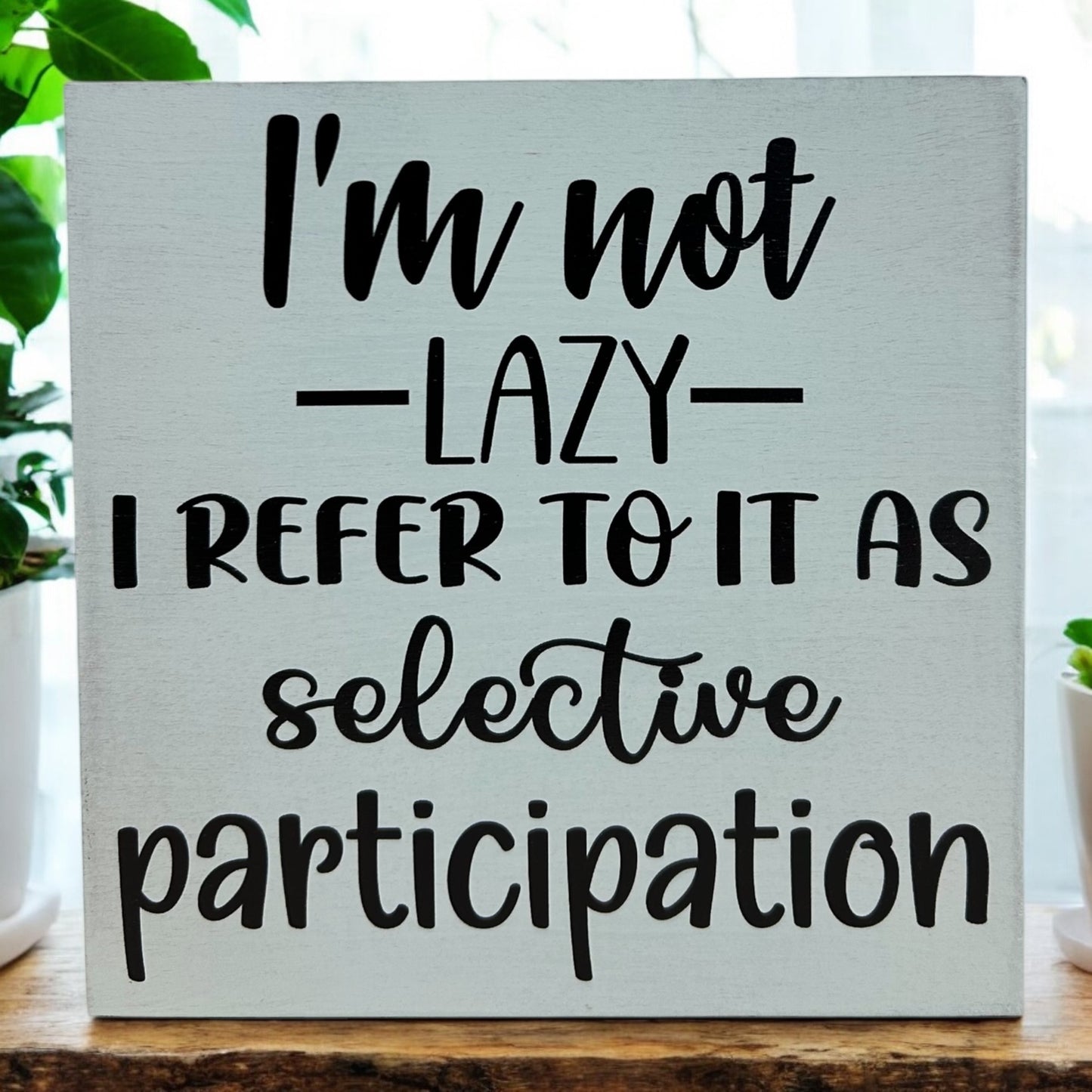 Selective Participation - Rustic Funny Wood Sign