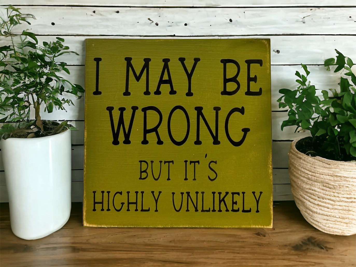 "I may be wrong" wood sign