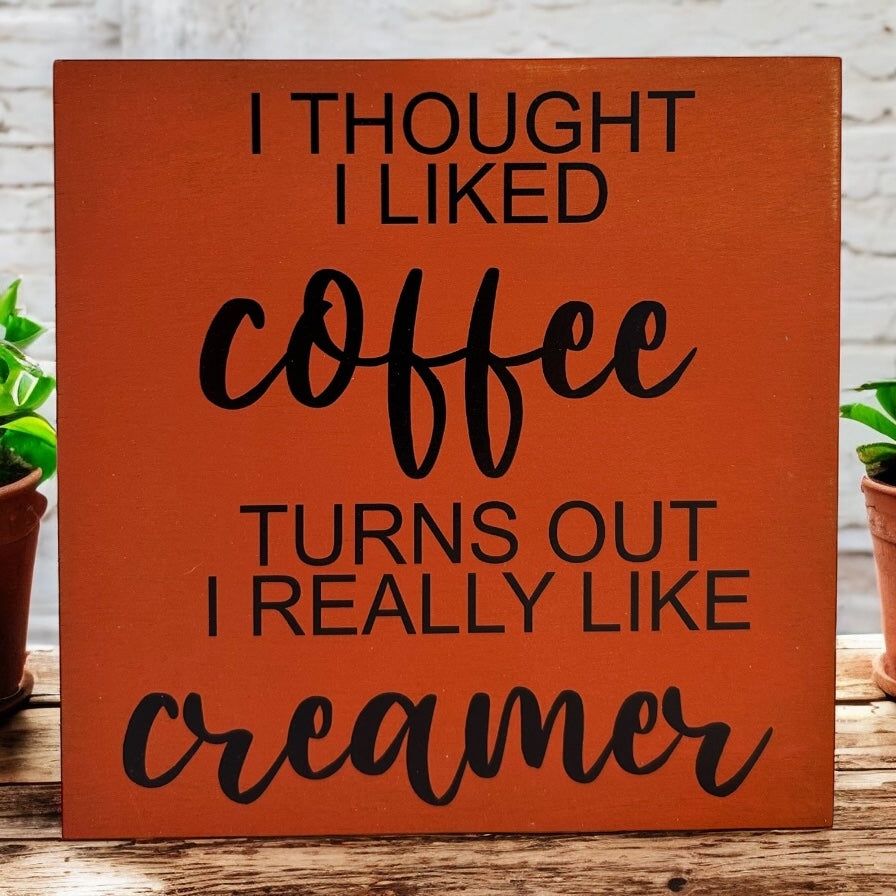 I Thought I Liked Coffee - Funny Rustic Wood Sign