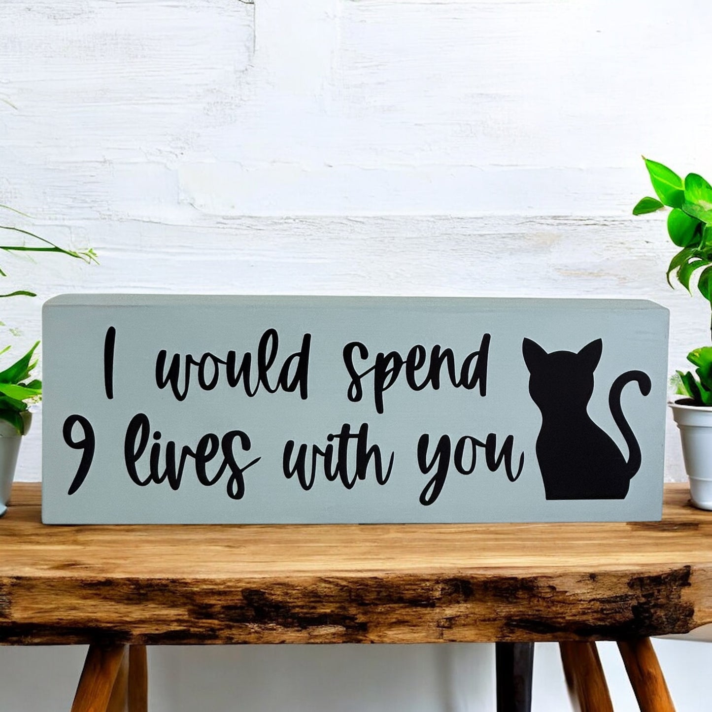 I Would Spend 9 Lives With You - Rustic Wood Cat Decor Sign