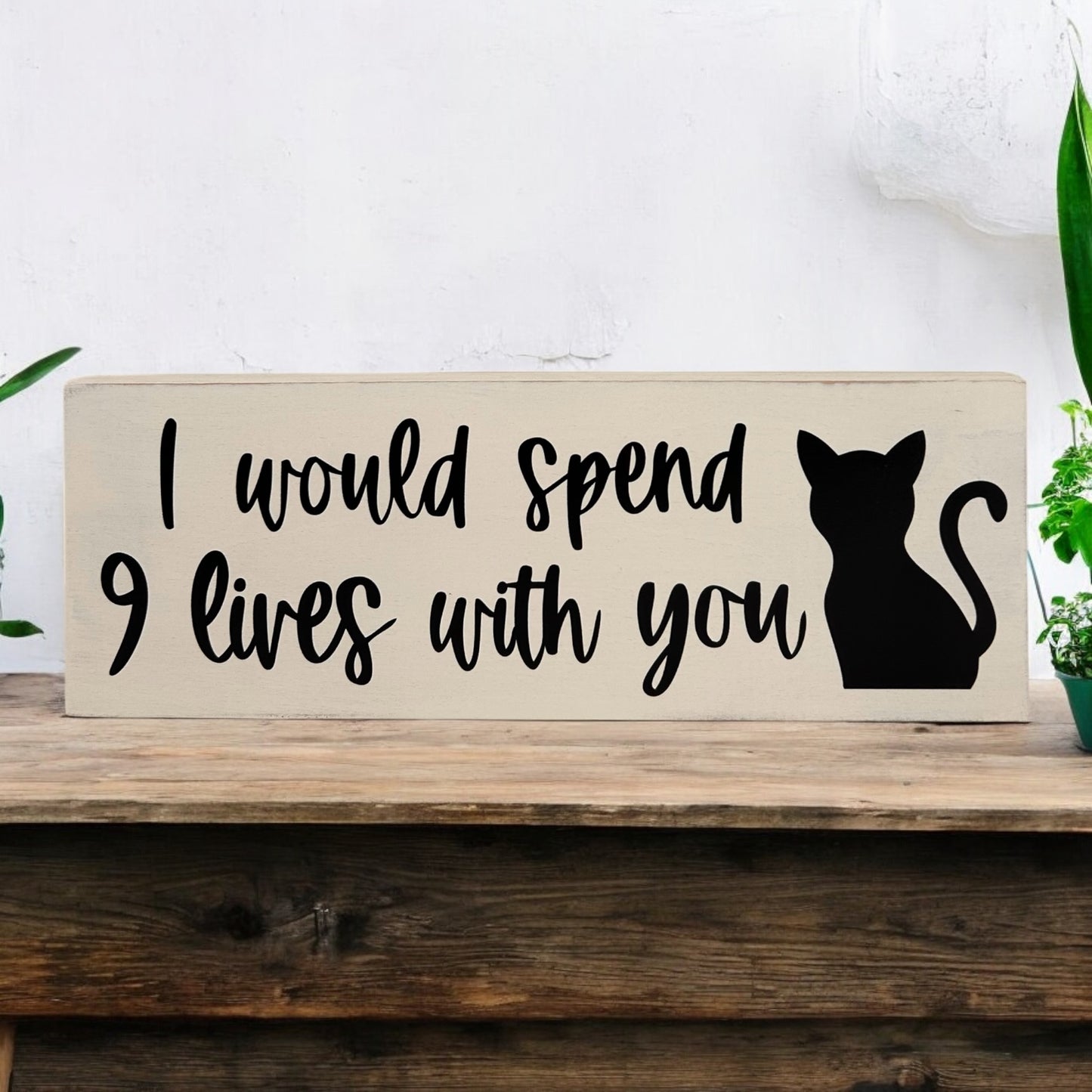 I Would Spend 9 Lives With You - Rustic Wood Cat Decor Sign