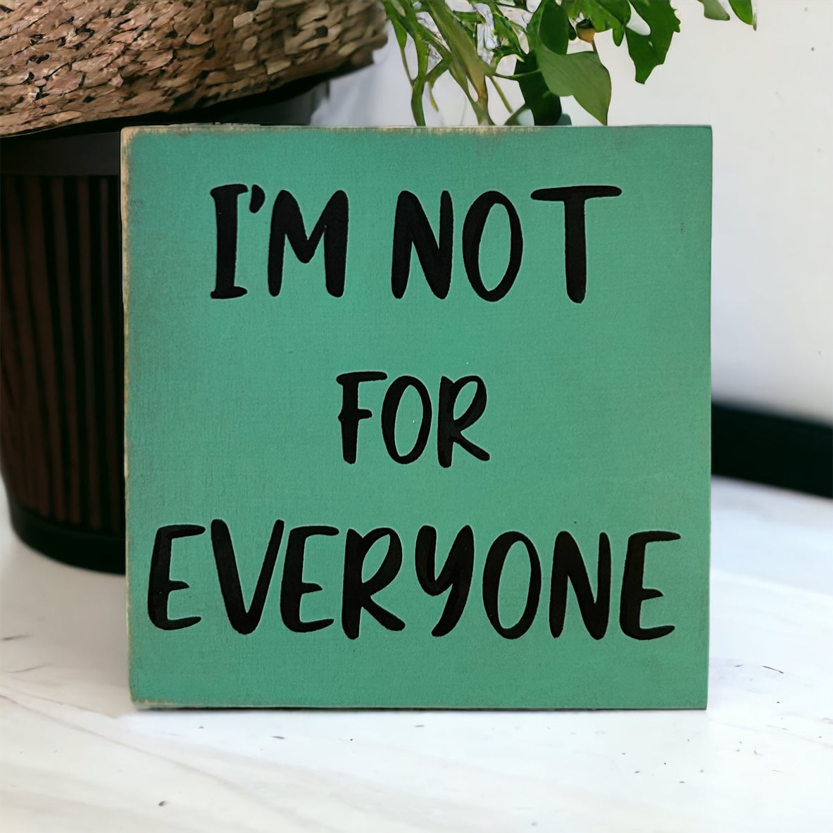 "I'm not for everyone" wood sign