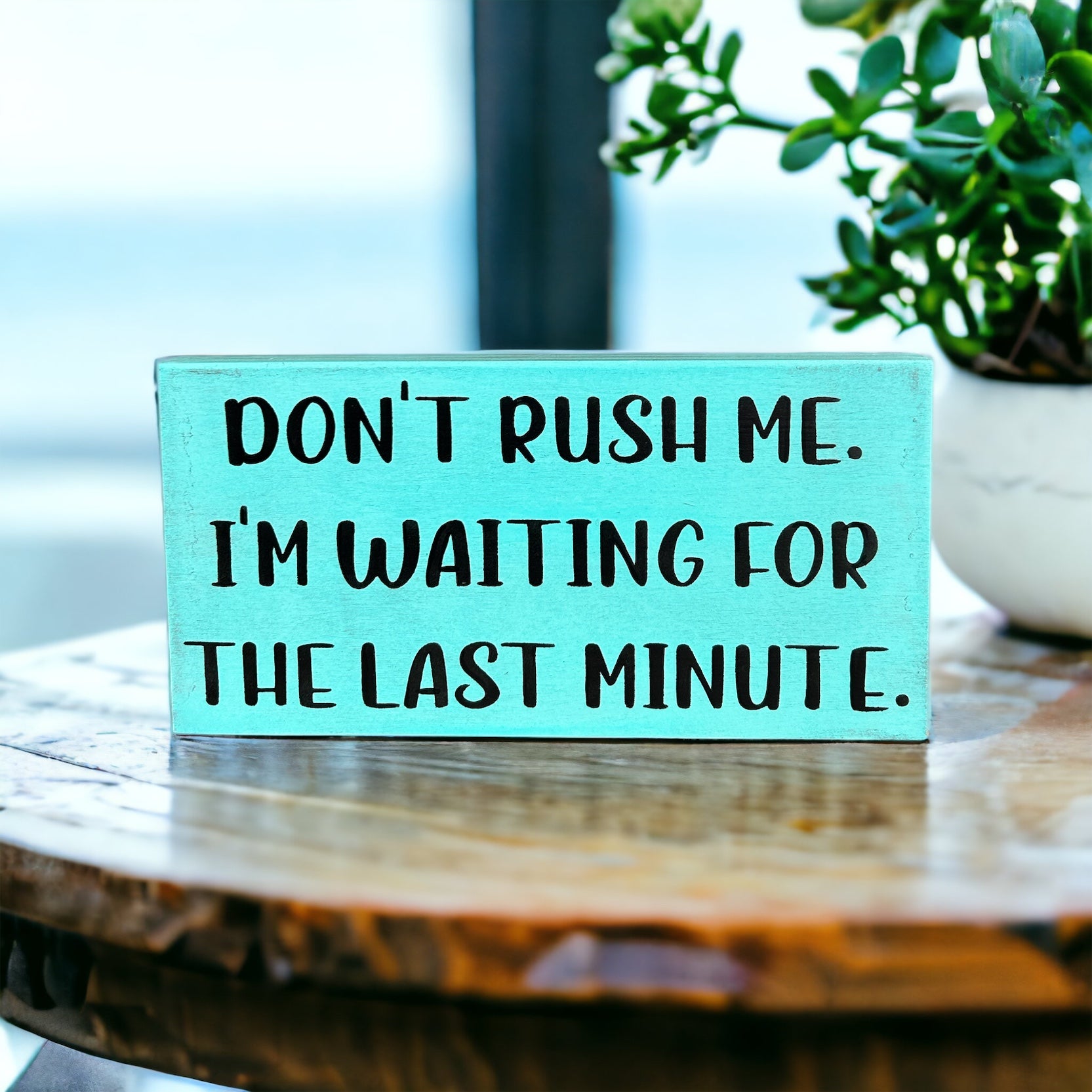 "waiting for last minute" wood sign