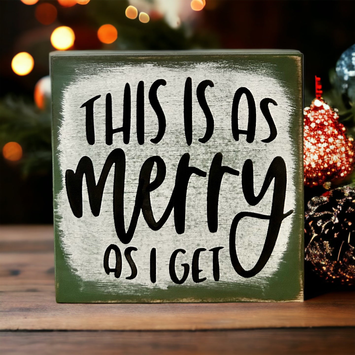 "merry as I get" wood sign