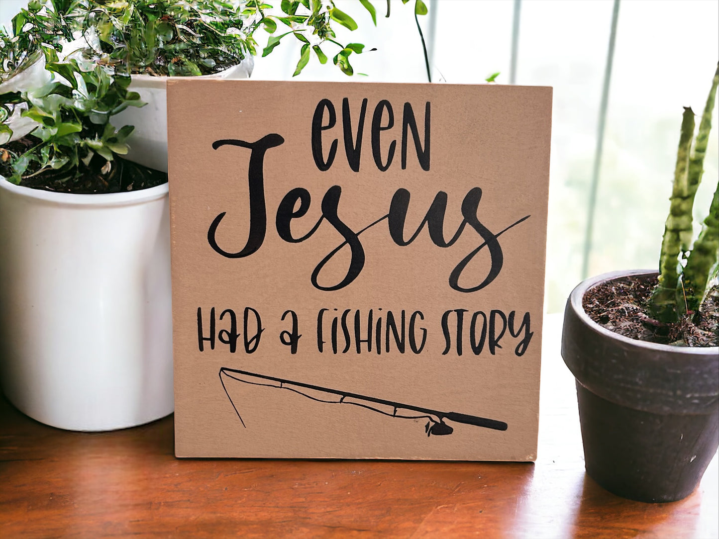 "Jesus had a fishing story" wood sign