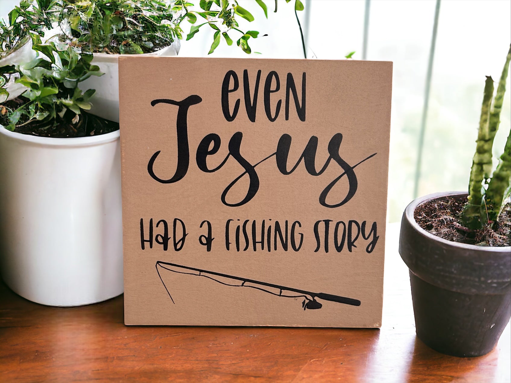 "Jesus had a fishing story" wood sign
