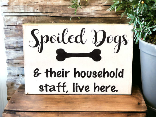 Spoiled Dogs - Funny Rustic Wood Sign