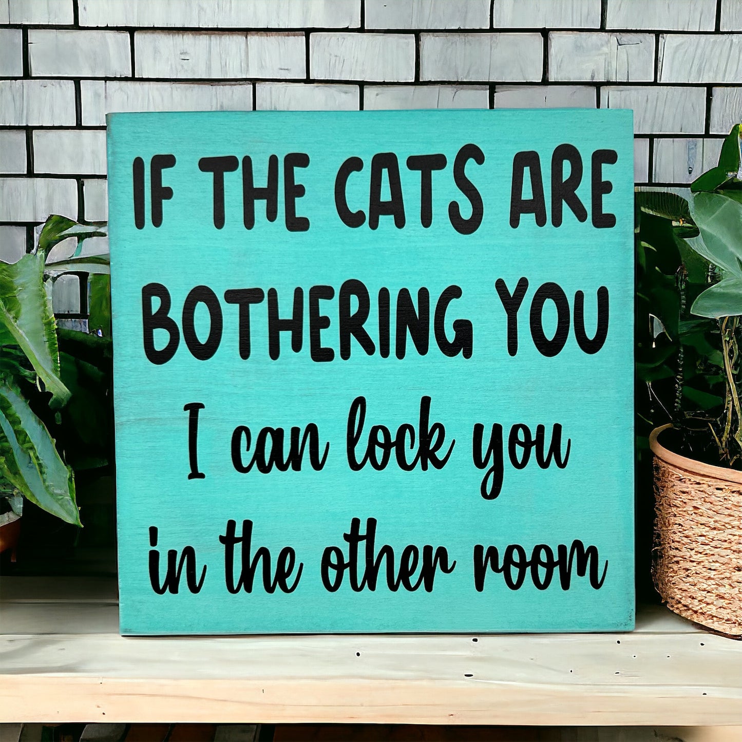If the Cats are Bothering You - Funny Rustic Wood Sign
