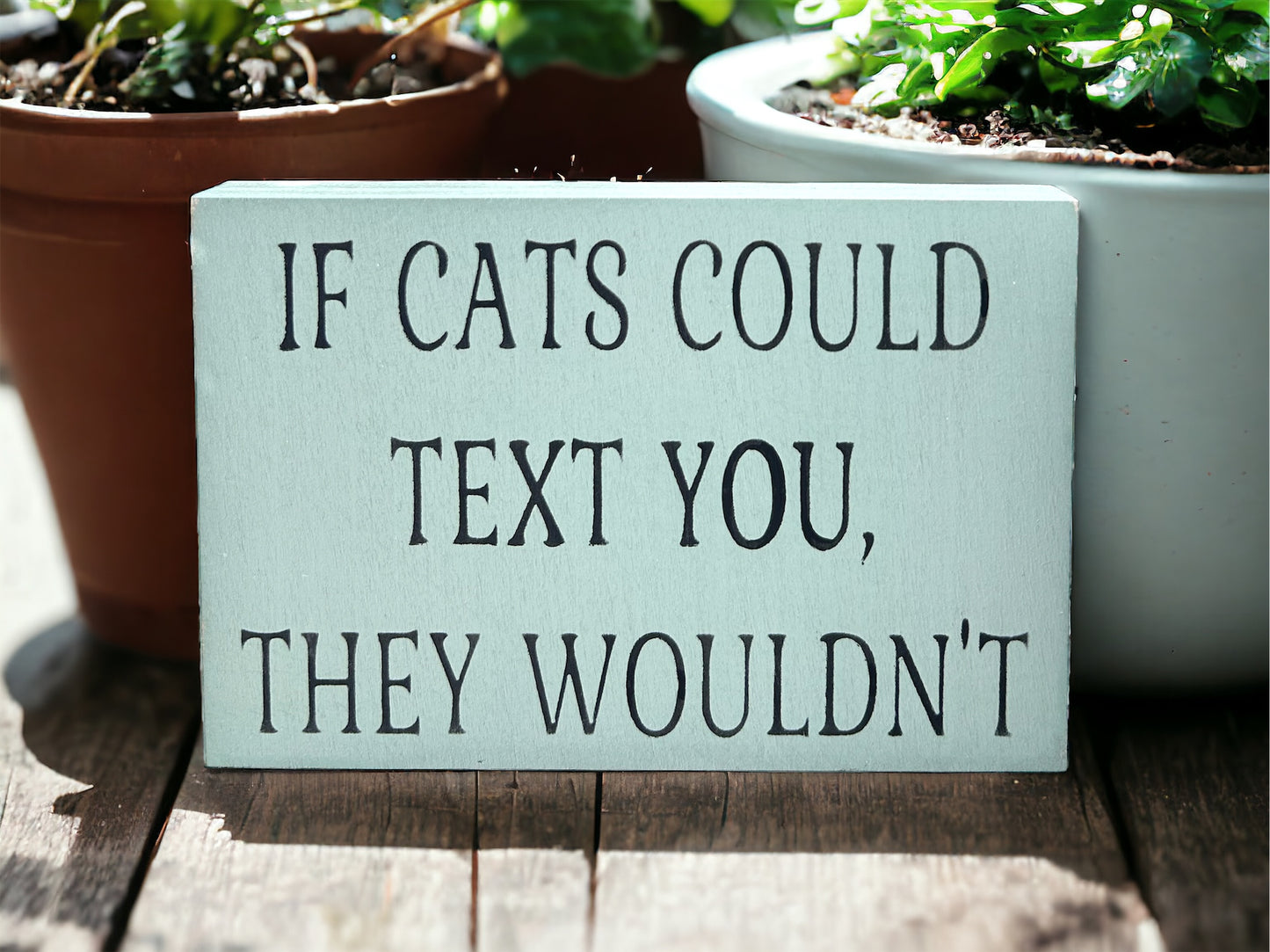 If Cats Could Text You, They Wouldn't-Funny Rustic Cat Sign