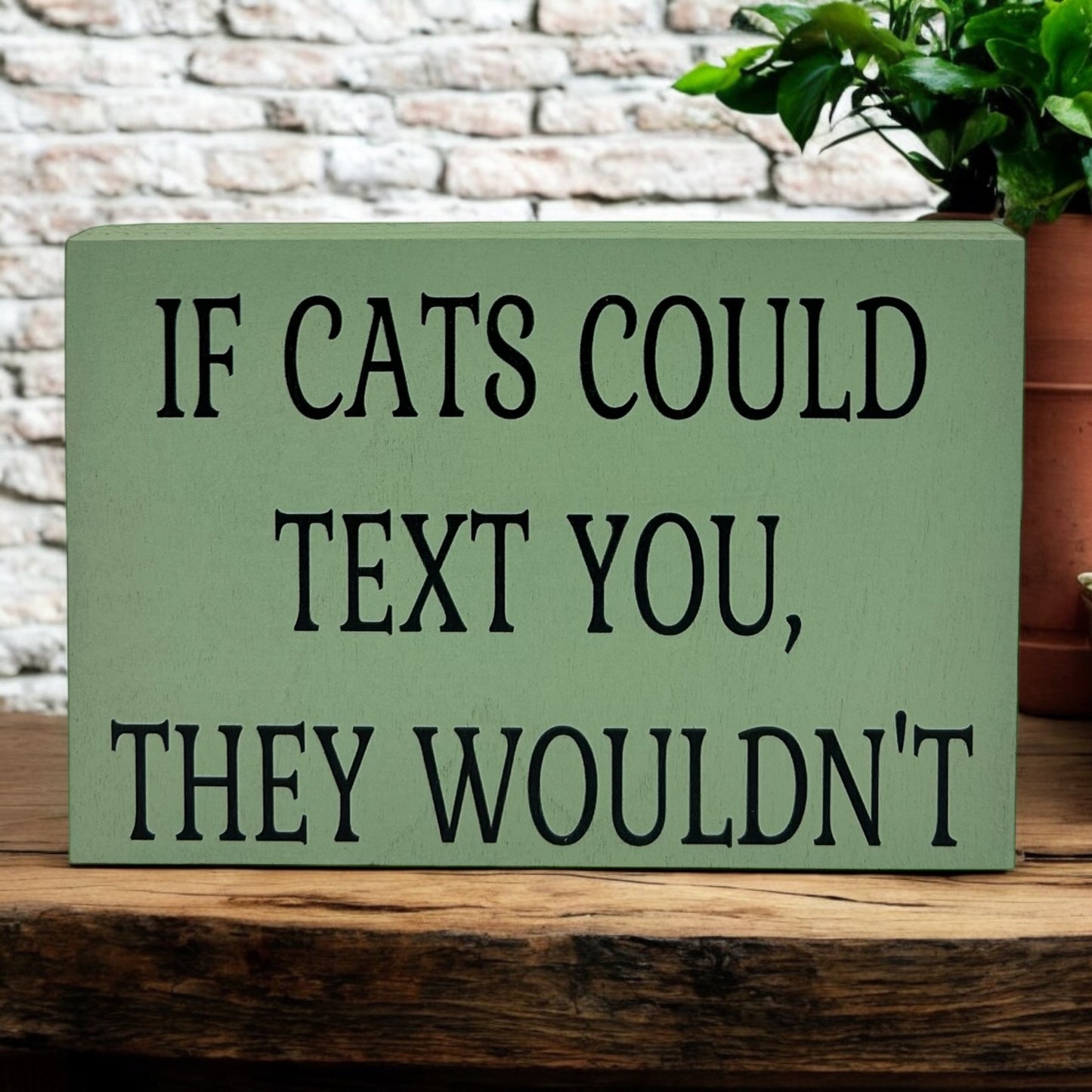 If Cats Could Text You, They Wouldn't-Funny Rustic Cat Sign