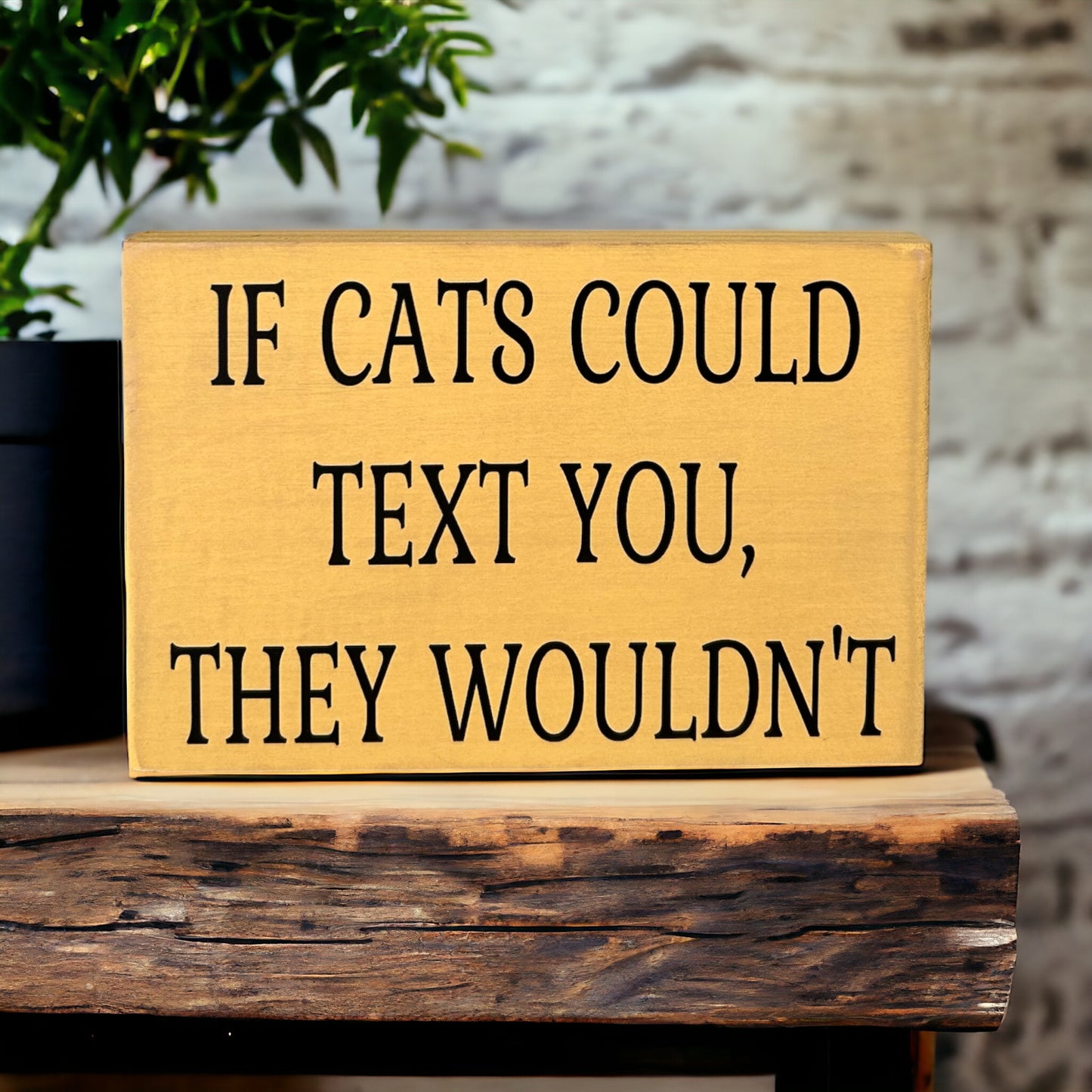 If Cats Could Text You, They Wouldn't-Funny Rustic Cat Sign