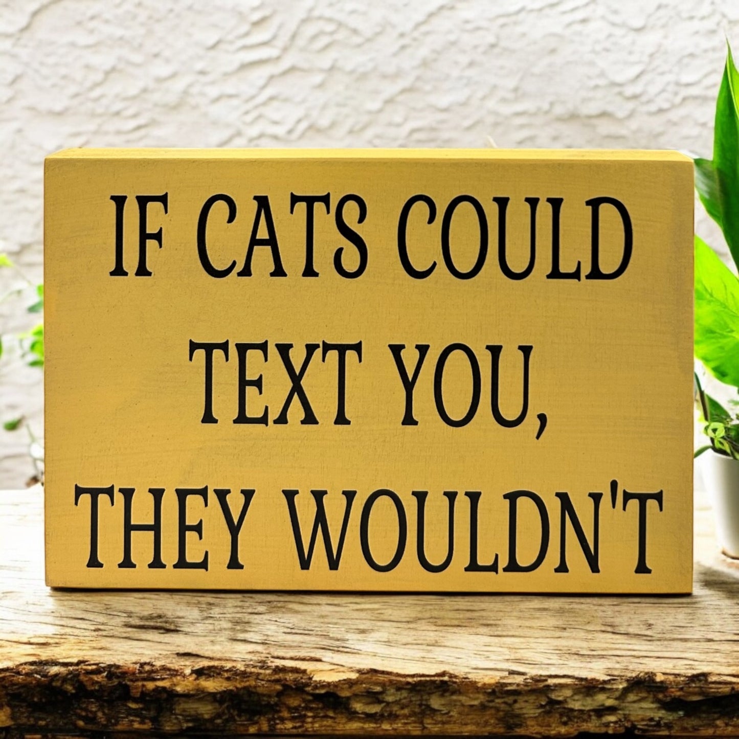If Cats Could Text You, They Wouldn't-Funny Rustic Cat Sign
