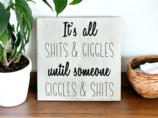 It’s All Shits & Giggles - Funny Bathroom Decor Wood Sign