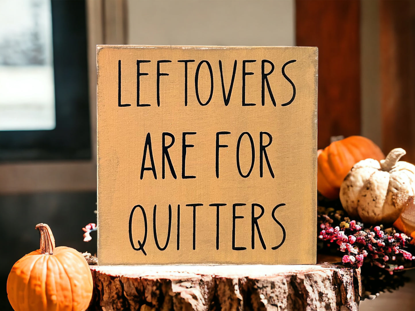 Leftovers are for Quitters - Funny Rustic Shelf Sitter