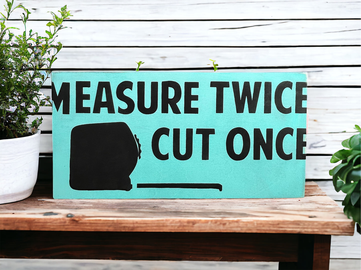 Measure Twice Cut Once - Funny Rustic Wood Sign
