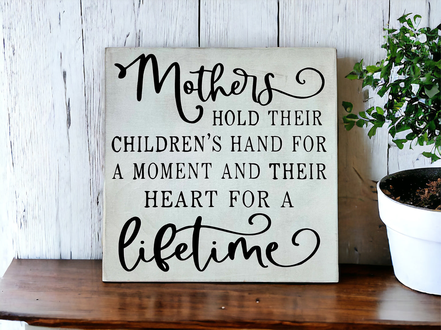 Mothers Hold Their Children’s Hand - Rustic Wood Sign