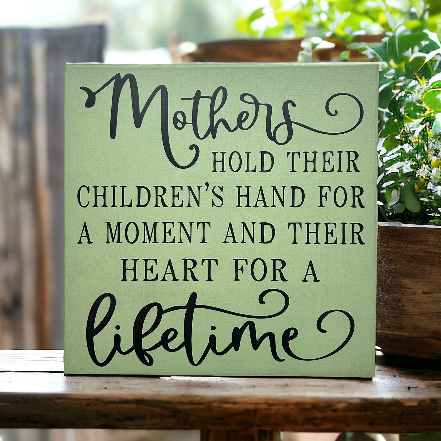 Mothers Hold Their Children’s Hand - Rustic Wood Sign