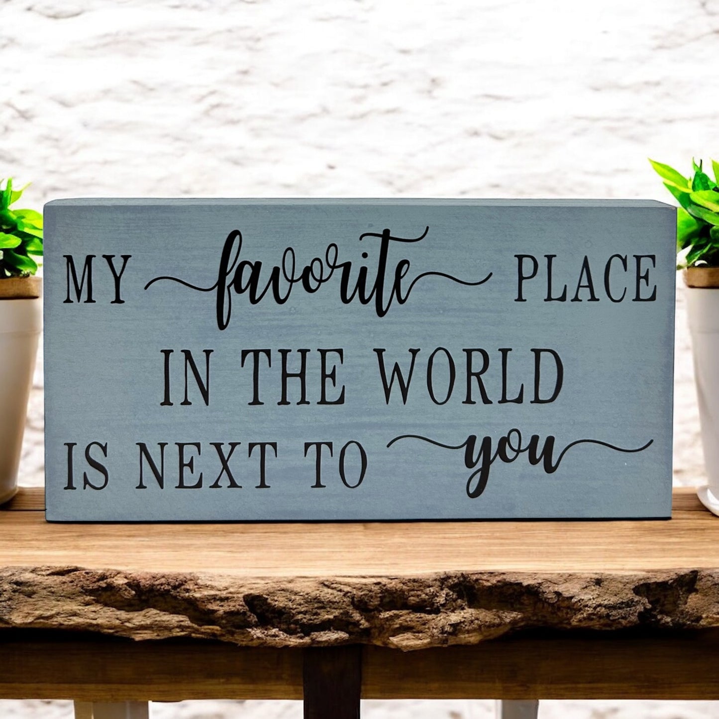 My Favorite Place In the World - Romantic Wood Sign Home Decor