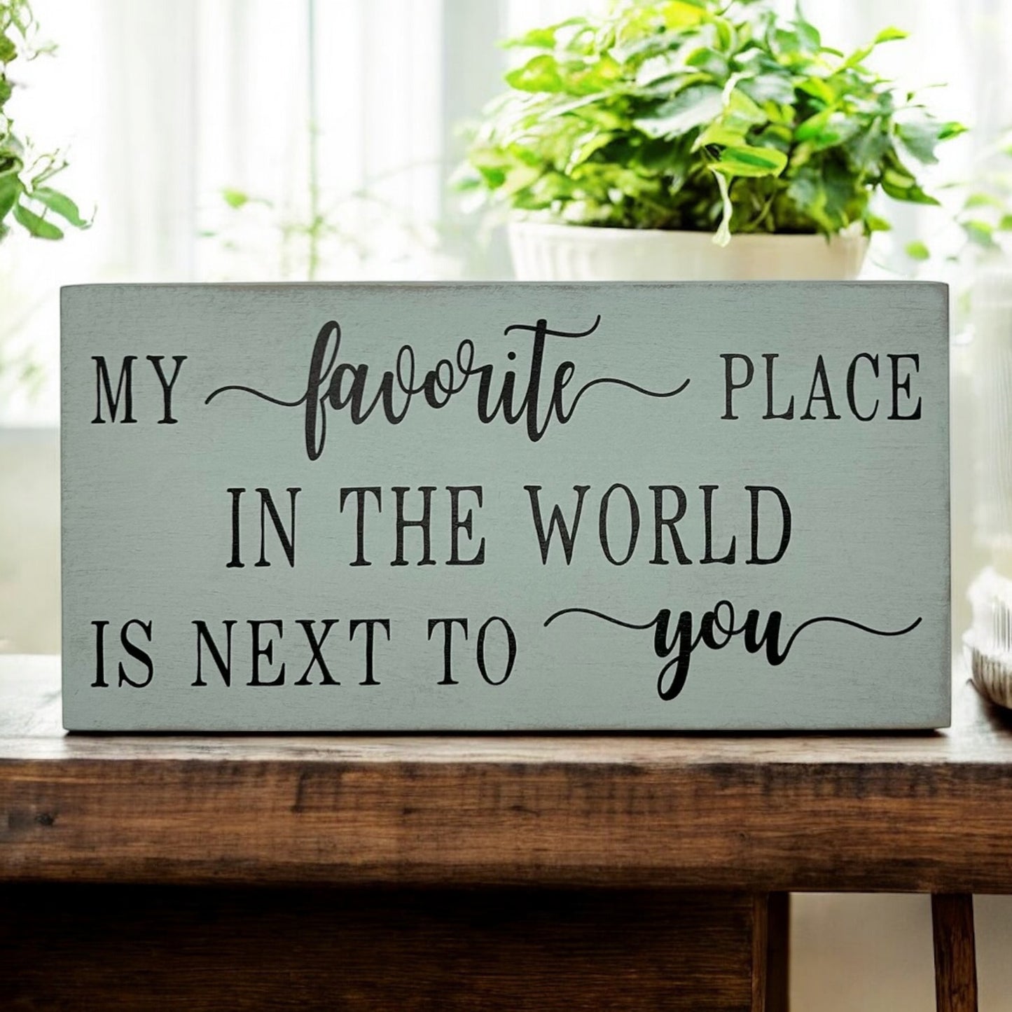 My Favorite Place In the World - Romantic Wood Sign Home Decor