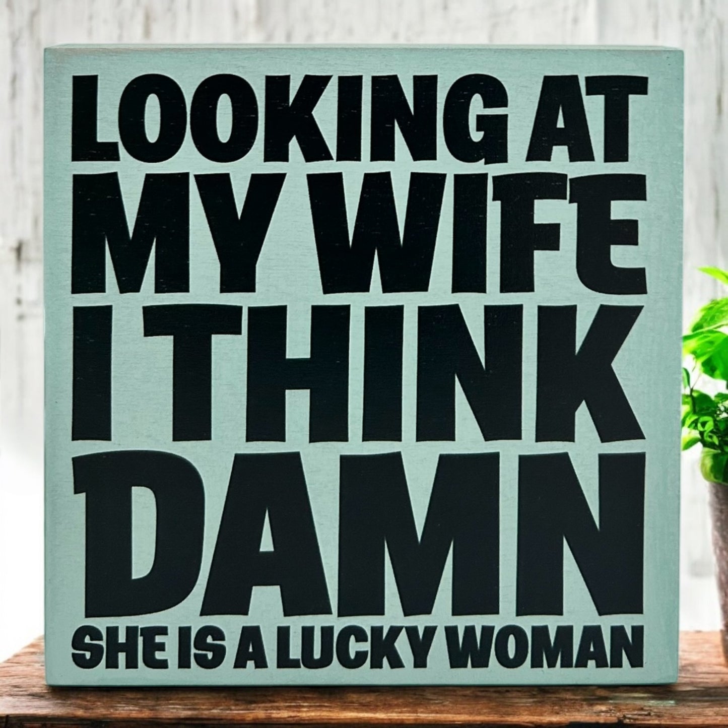 My Wife is a Lucky Woman - Funny Wood Sign