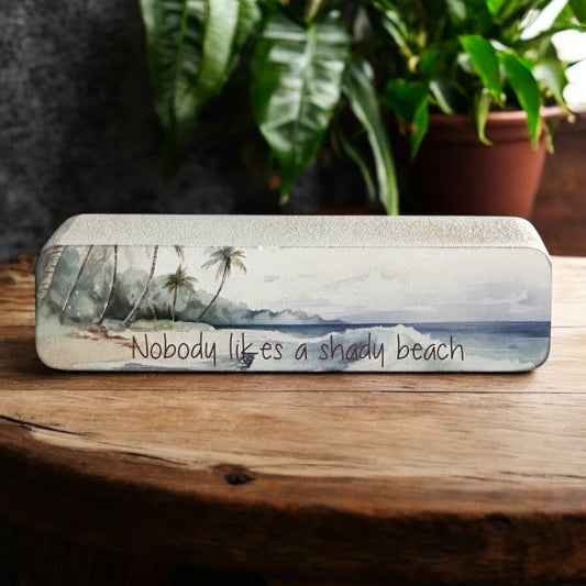 Nobody Likes a Shady Beach-Coastal Decor Rustic Wood Sign
