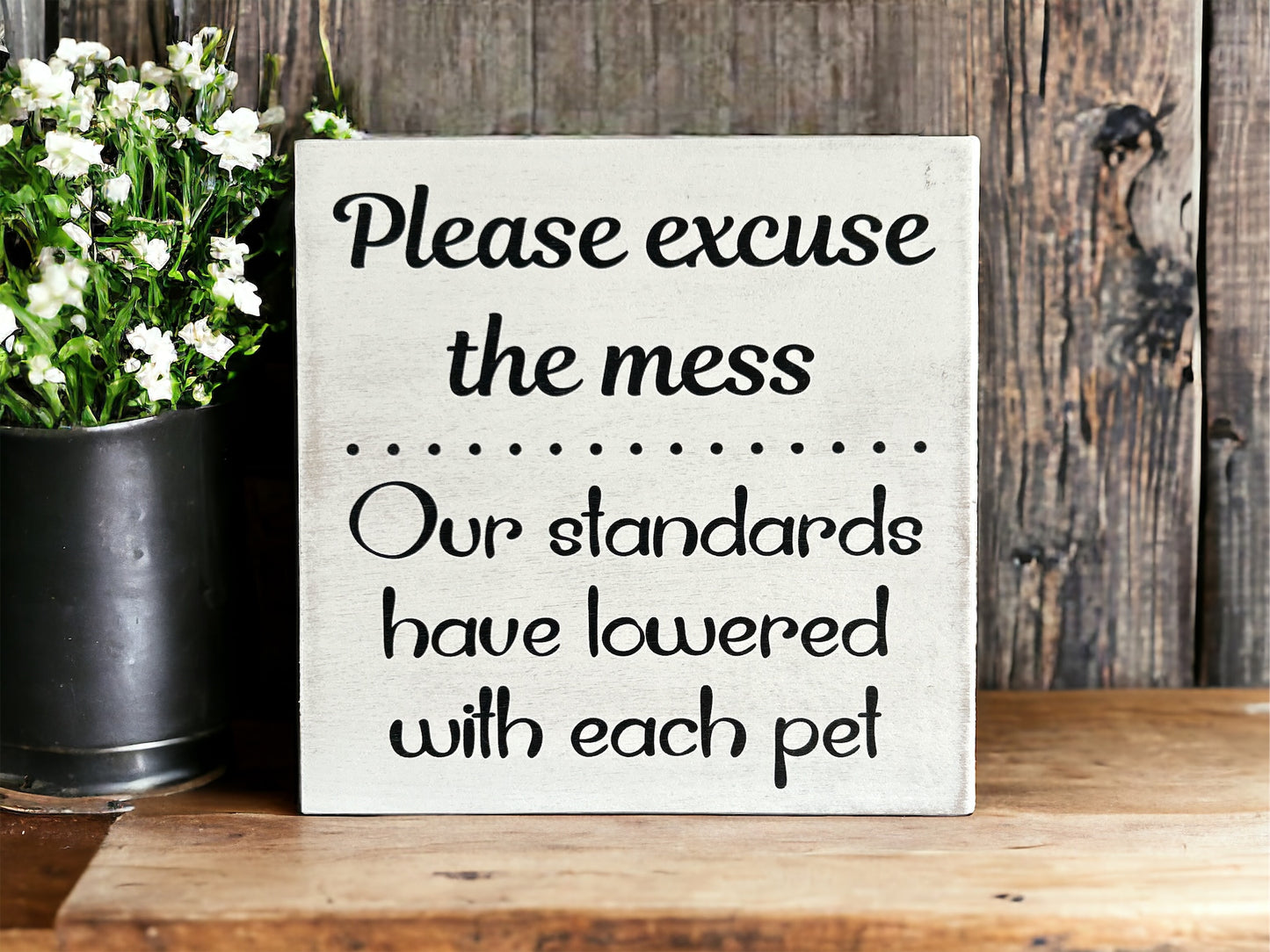 Please Excuse the Mess - Funny Rustic Pet Sign
