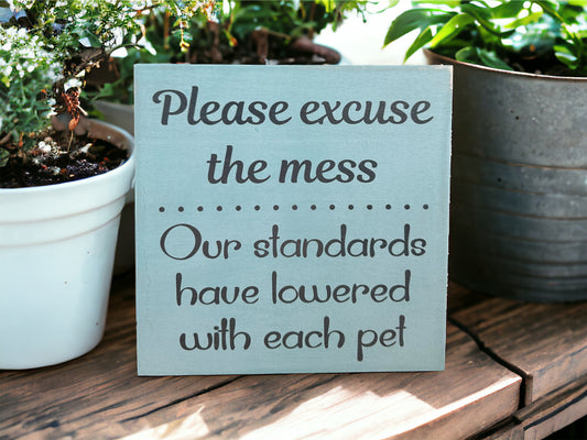 Please Excuse the Mess - Funny Rustic Pet Sign