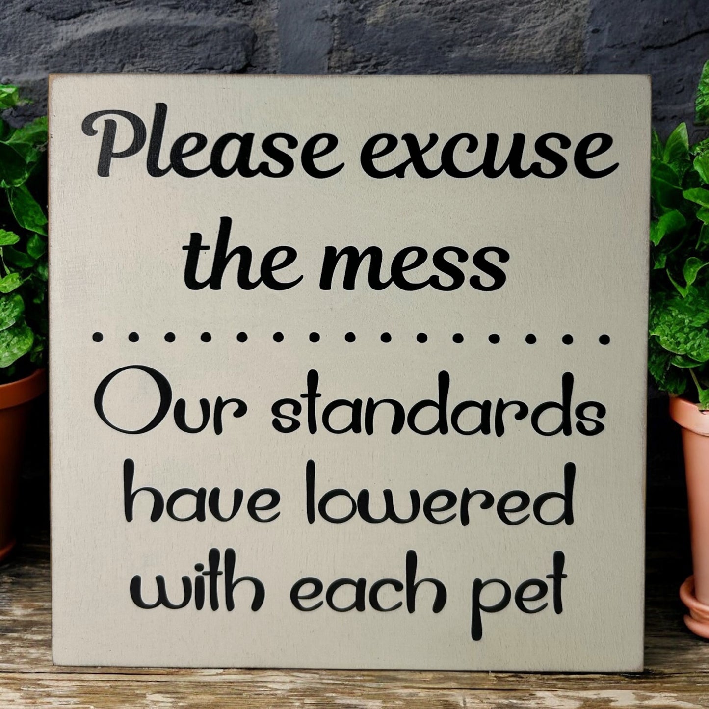 Please Excuse the Mess - Funny Rustic Pet Sign